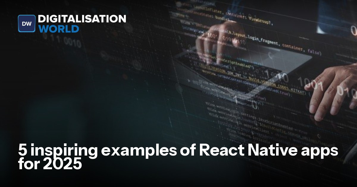 Smart Creative Native Examples 5 inspiring examples of React Native apps for 2025 | Digitalisation World