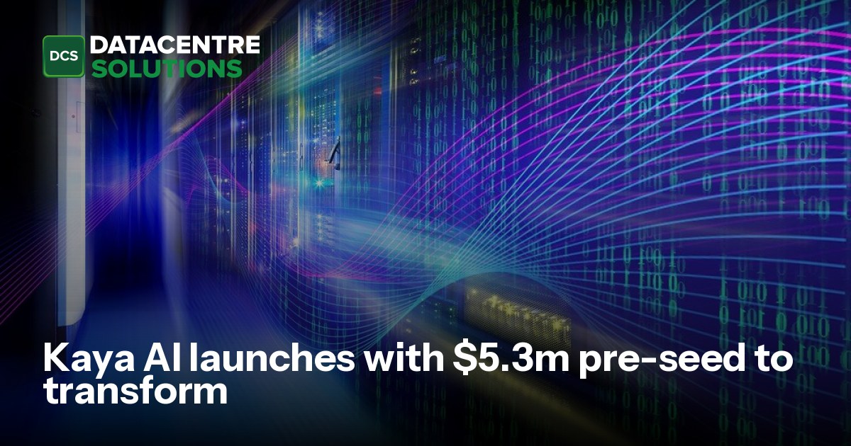 Kaya AI launches with $5.3m pre-seed to transform | Data Centre Solutions