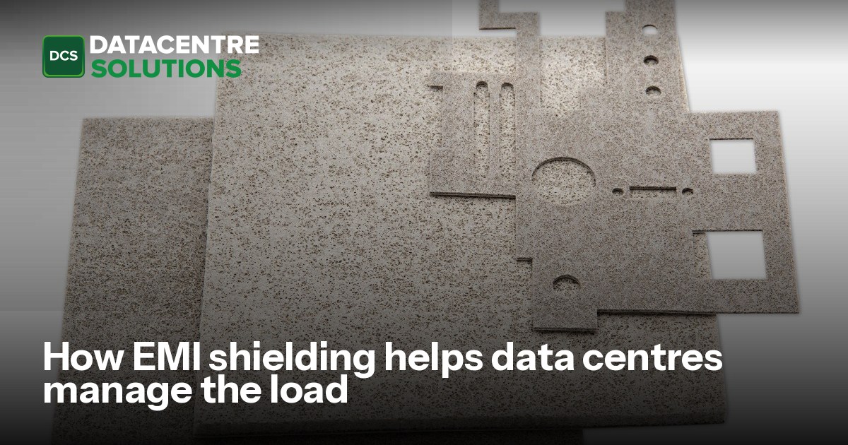 How EMI shielding helps data centres manage the load | Digitalisation World