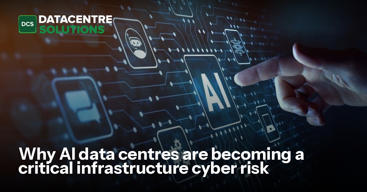 Why AI data centres are becoming a critical infrastructure cyber risk ...