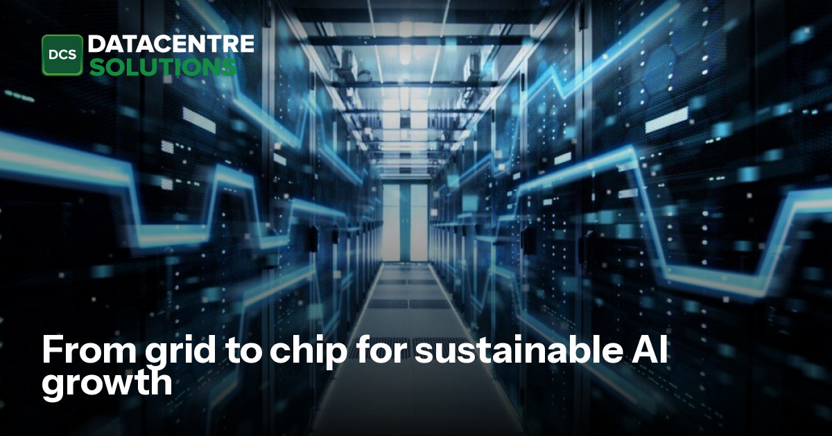 From grid to chip for sustainable AI growth | Digitalisation World