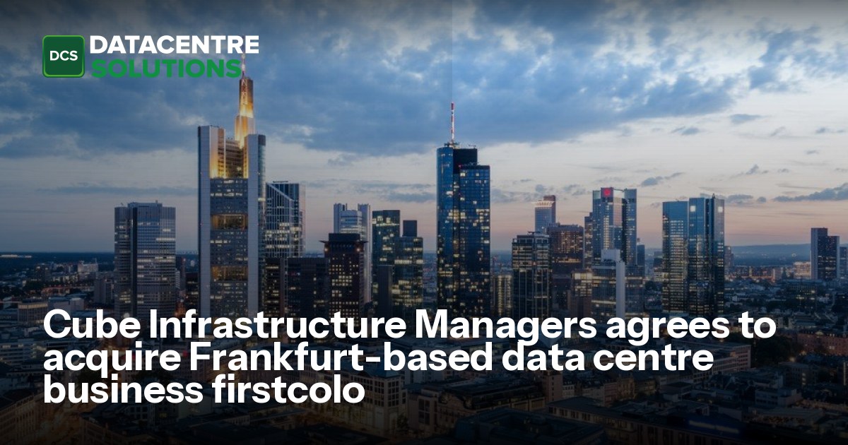 Cube Infrastructure Managers agrees to acquire Frankfurt-based data ...