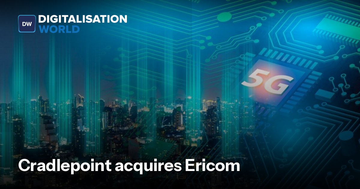 Cradlepoint acquires Ericom | Digitalisation World