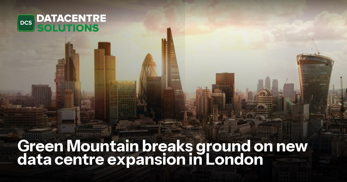 Green Mountain breaks ground on new data centre expansion in London ...