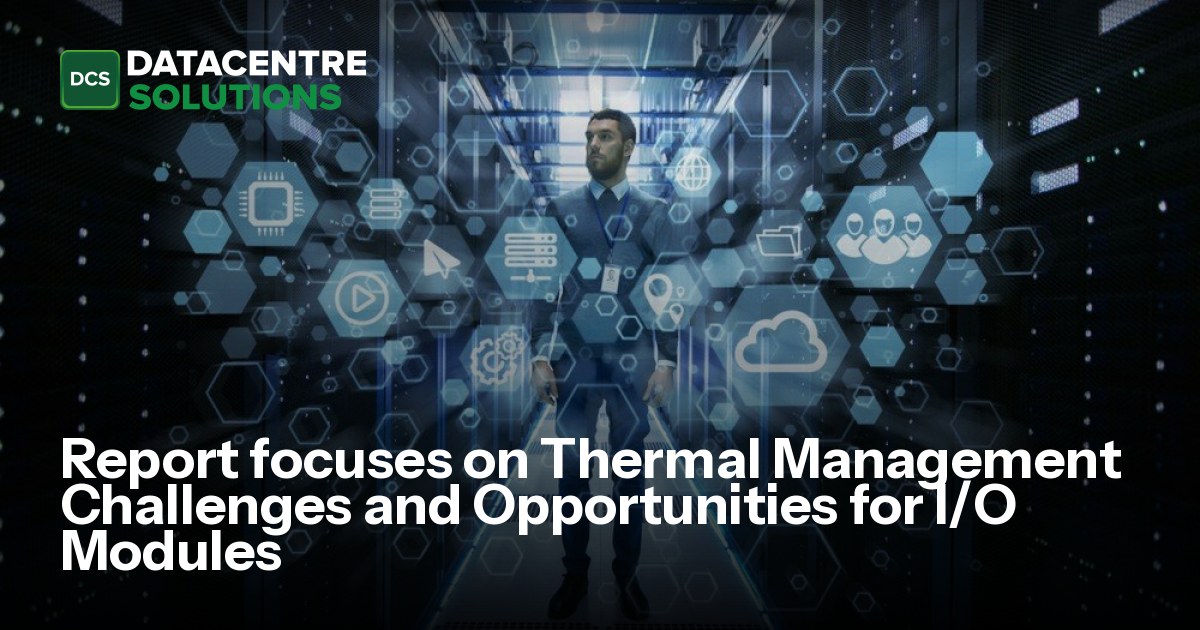 Module Opportunities Report focuses on Thermal Management Challenges and Opportunities for I ...