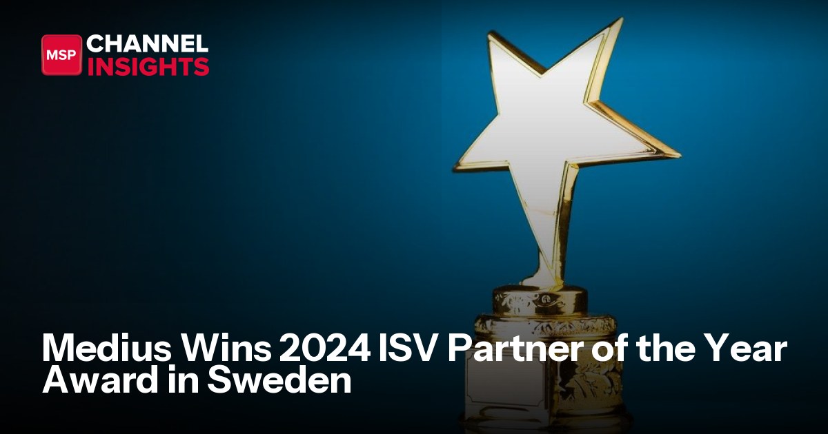 Medius Wins 2024 ISV Partner of the Year Award in Sweden | Data Centre ...