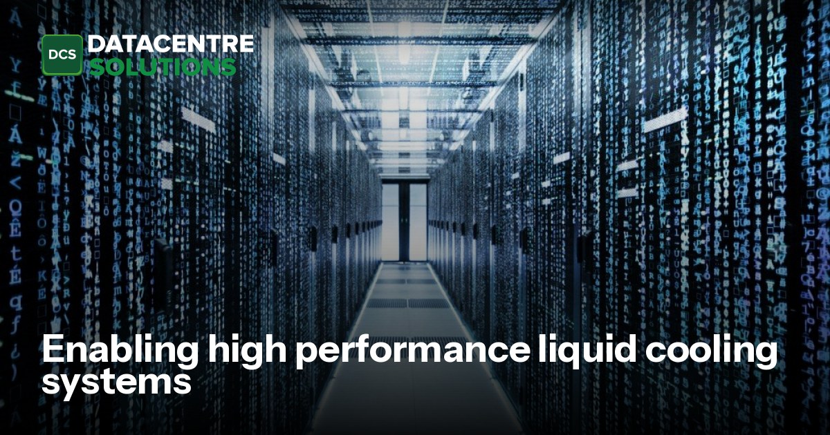 Enabling high performance liquid cooling systems | Data Centre Solutions