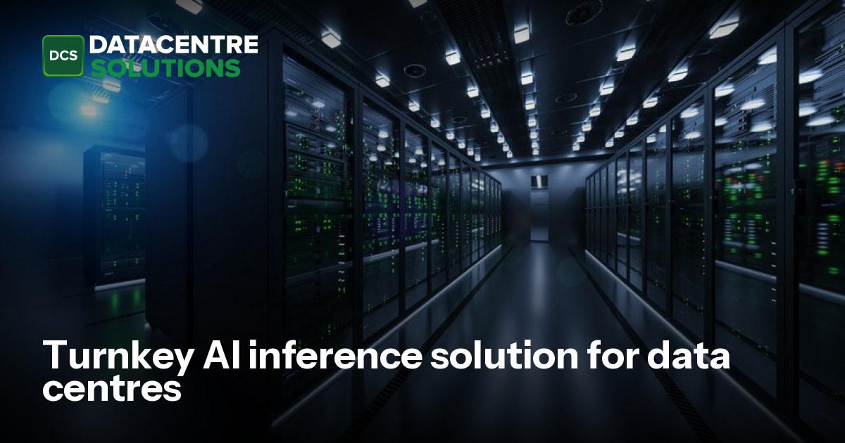 Turnkey AI inference solution for data centres | Data Centre Solutions