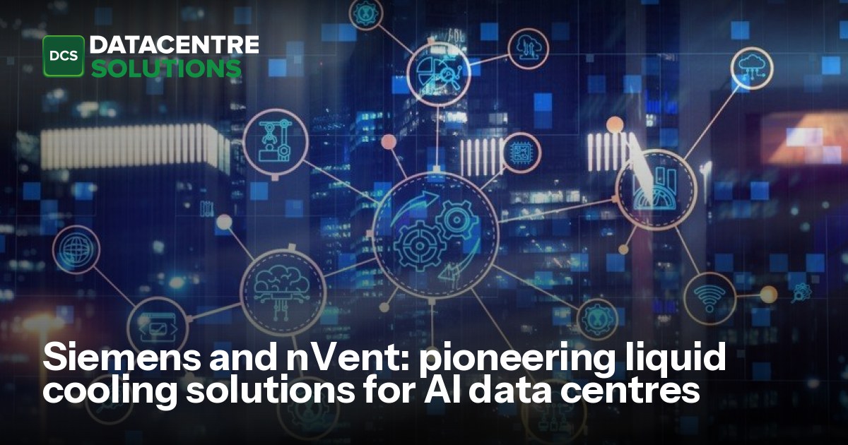 Siemens and nVent: pioneering liquid cooling solutions for AI data ...