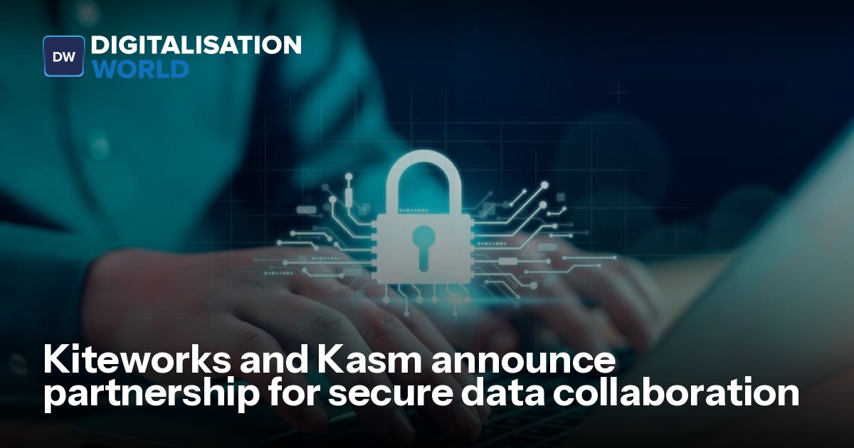 Kiteworks and Kasm announce partnership for secure data collaboration ...