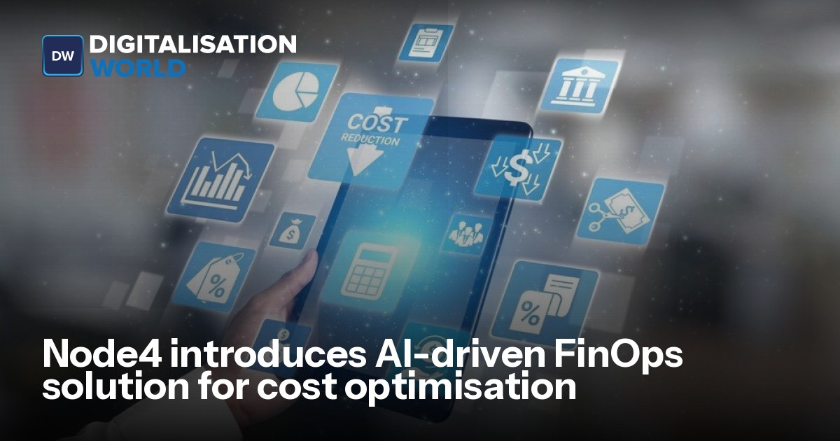 Node4 introduces AI-driven FinOps solution for cost optimisation ...