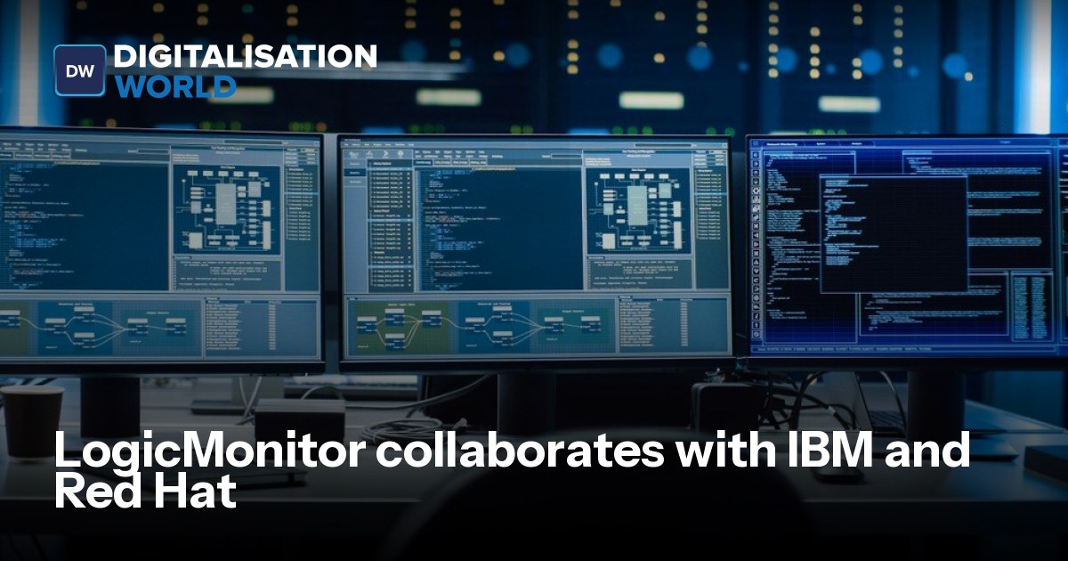 LogicMonitor collaborates with IBM and Red Hat | Digitalisation World
