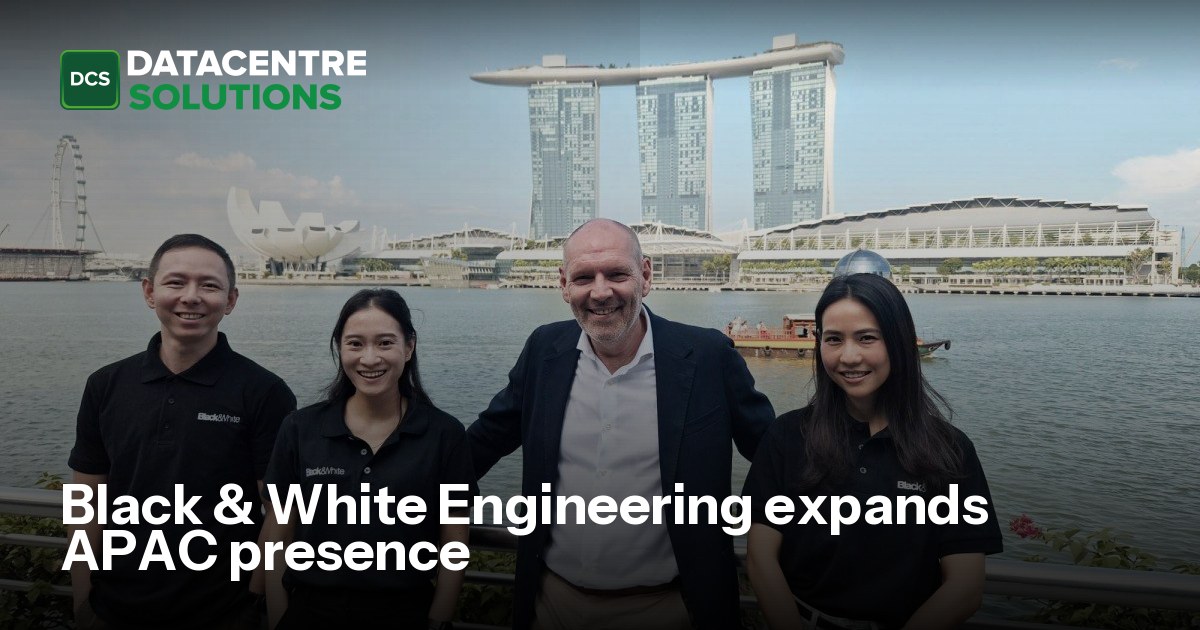 Black & White Engineering expands APAC presence | Data Centre Solutions